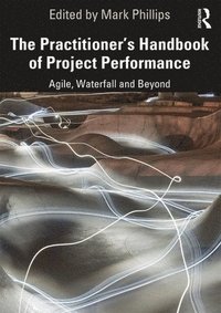 bokomslag The Practitioner's Handbook of Project Performance