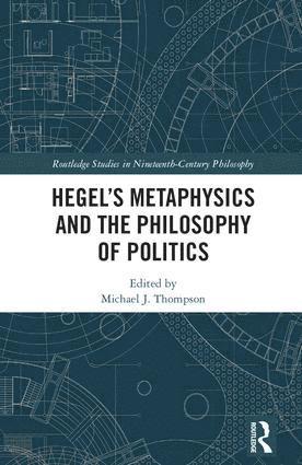 Hegels Metaphysics and the Philosophy of Politics 1