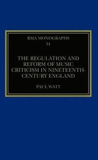 bokomslag The Regulation and Reform of Music Criticism in Nineteenth-Century England