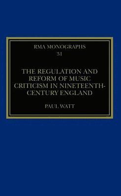The Regulation and Reform of Music Criticism in Nineteenth-Century England 1