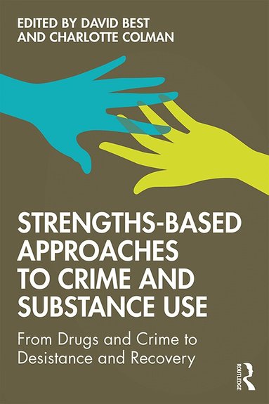 David Best, Charlotte Colman - Strengths-Based Approaches to Crime and Substance Use, Häftad