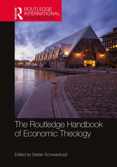 Stefan Schwarzkopf - Routledge Handbook of Economic Theology, Inbunden