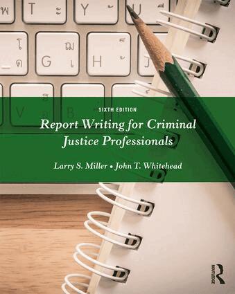 Larry S. Miller, John T. Whitehead - Report Writing for Criminal Justice Professionals, Häftad