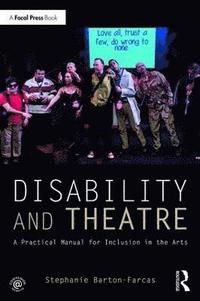 bokomslag Disability and theatre - a practical manual for inclusion in the arts