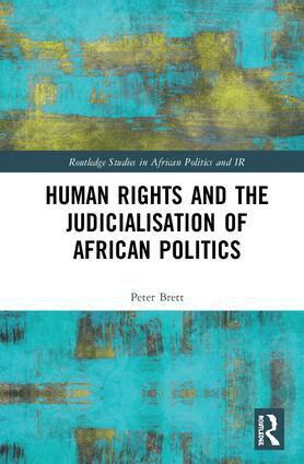Peter Brett - Human Rights and the Judicialisation of African Politics, Inbunden
