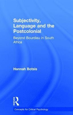 Hannah Botsis - Subjectivity, Language and the Postcolonial, Inbunden