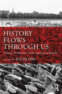 Roger Frie, New York) Frie, Roger (Simon Fraser University, University of British Columbia, Vancouver, and Faculty and Supervisor at the William Alanson White Institute of Psychiatry, Psychoanalysis, and Psychology - History Flows through Us, Häftad