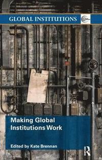 bokomslag Making Global Institutions Work