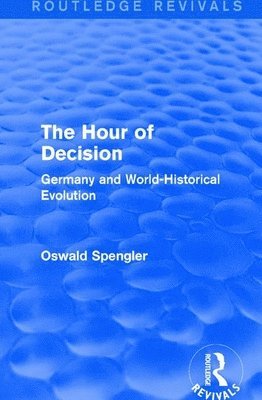 Oswald Spengler - Routledge Revivals: The Hour of Decision (1934), Häftad