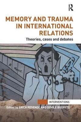 Memory and Trauma in International Relations 1