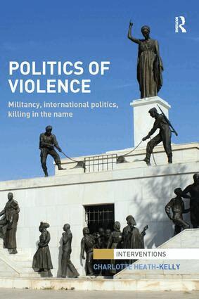 Charlotte Heath-Kelly - Politics of Violence, Häftad