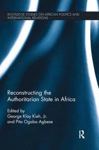 bokomslag Reconstructing the Authoritarian State in Africa