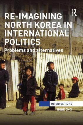 Shine Choi - Re-Imagining North Korea in International Politics, Häftad