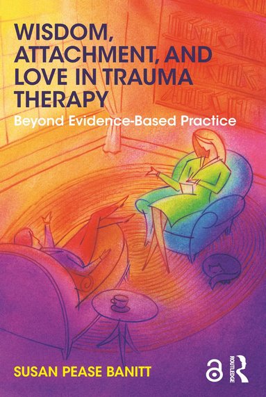 bokomslag Wisdom, Attachment, and Love in Trauma Therapy