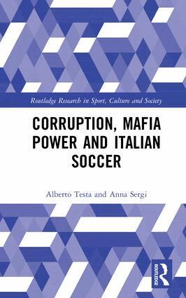 Alberto Testa, Anna Sergi - Corruption, Mafia Power and Italian Soccer, Inbunden