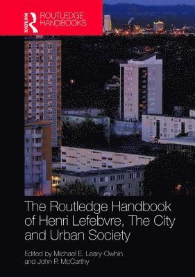 Michael E. Leary-Owhin, John P. McCarthy Jr., Jr. McCarthy, John P., John P. McCarthy - Routledge Handbook of Henri Lefebvre, The City and Urban Society, Inbunden