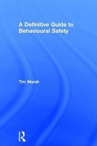 bokomslag A Definitive Guide to Behavioural Safety