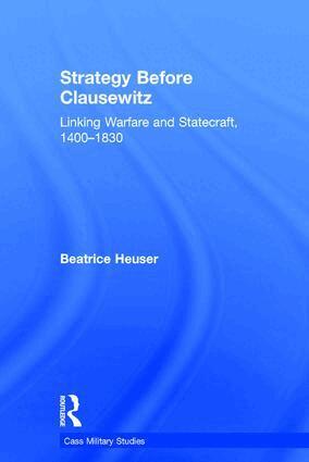 Beatrice Heuser - Strategy Before Clausewitz, Inbunden