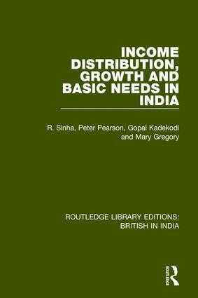 R. Sinha, Peter Pearson, Gopal Kadekodi, Mary Gregory - Income Distribution, Growth and Basic Needs in India, Häftad