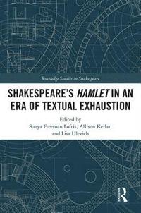 bokomslag SHAKESPEARE'S HAMLET IN AN ERA OF TEXTUAL EXHAUSTION