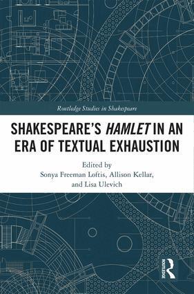 Sonya Freeman Loftis, Allison Kellar, Lisa Ulevich - SHAKESPEARE�S HAMLET IN AN ERA OF TEXTUAL EXHAUSTION, Inbunden
