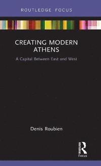 bokomslag Creating Modern Athens