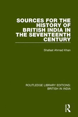 bokomslag Sources for the History of British India in the Seventeenth Century