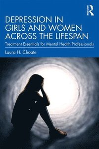 bokomslag Depression in Girls and Women Across the Lifespan