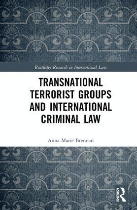 Anna Marie Brennan - Transnational Terrorist Groups and International Criminal Law, Inbunden