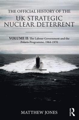 bokomslag The Official History of the UK Strategic Nuclear Deterrent