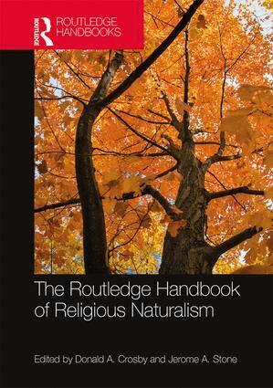 Donald A. Crosby, Jerome A. Stone - Routledge Handbook of Religious Naturalism, Inbunden