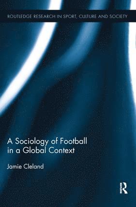 Jamie Cleland, UK) Cleland, Jamie (Loughborough University - Sociology of Football in a Global Context, Häftad