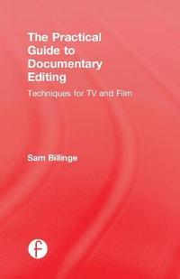 bokomslag The Practical Guide to Documentary Editing