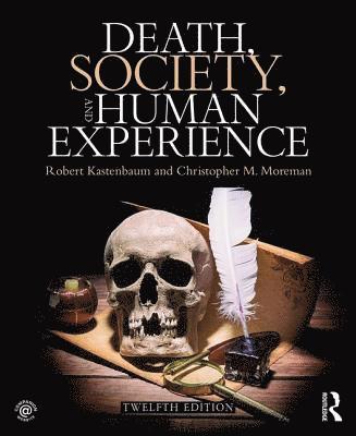 Robert Kastenbaum, Christopher M. Moreman - Death, Society, and Human Experience, Häftad