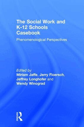Miriam Jaffe, Jerry Floersch, Jeffrey Longhofer, Wendy Winograd - Social Work and K-12 Schools Casebook, Inbunden