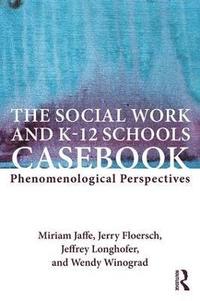 bokomslag The Social Work and K-12 Schools Casebook