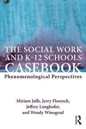 Miriam Jaffe, Jerry Floersch, Jeffrey Longhofer, Wendy Winograd - Social Work and K-12 Schools Casebook, Häftad