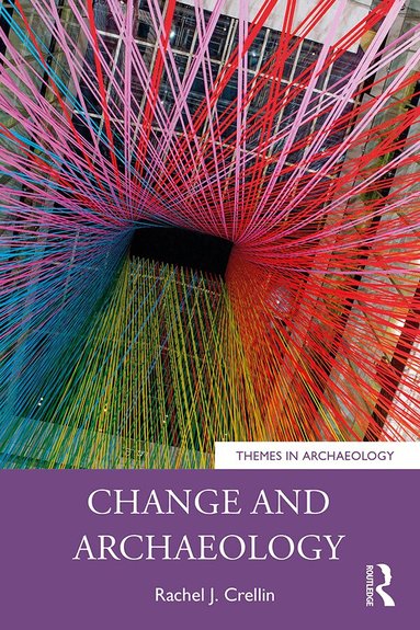 Rachel J. Crellin - Change and Archaeology, Häftad