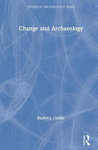 bokomslag Change and Archaeology