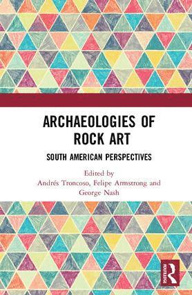 Andrés Troncoso, Felipe Armstrong, George Nash, Andres Troncoso - Archaeologies of Rock Art, Inbunden