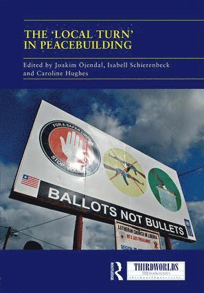 Joakim Ojendal, Isabell Schierenbeck, Caroline Hughes, Joakim (University of Gothenberg) Ojendal, Isabell (University of Gothenberg) Schierenbeck, Caroline (University of Bradford) Hughes - 'Local Turn' in Peacebuilding, Inbunden
