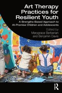 bokomslag Art Therapy Practices for Resilient Youth