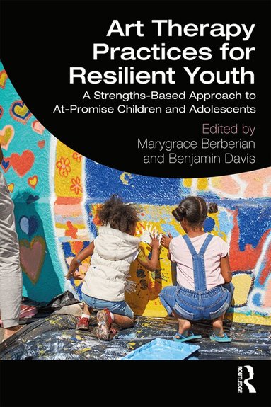 Marygrace Berberian, Benjamin Davis - Art Therapy Practices for Resilient Youth, Häftad