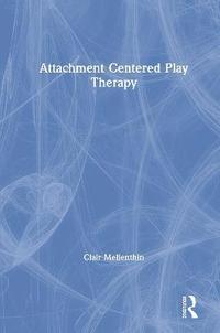 bokomslag Attachment Centered Play Therapy