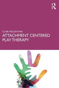 bokomslag Attachment Centered Play Therapy