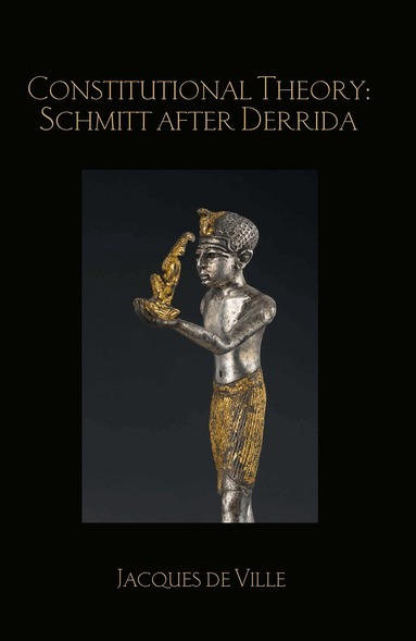 Jacques de Ville - Constitutional Theory: Schmitt after Derrida, Inbunden