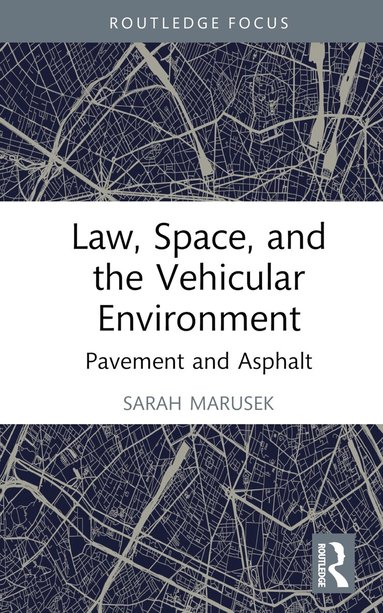 Sarah Marusek - Law, Space, and the Vehicular Environment, Inbunden