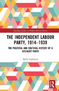 bokomslag The Independent Labour Party, 1914-1939