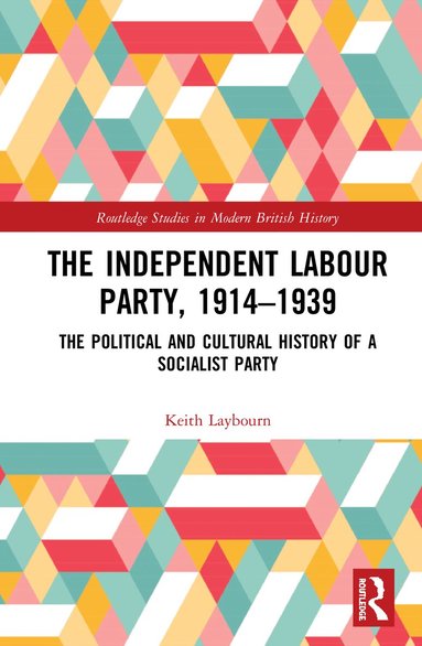 Keith Laybourn - Independent Labour Party, 1914-1939, Inbunden