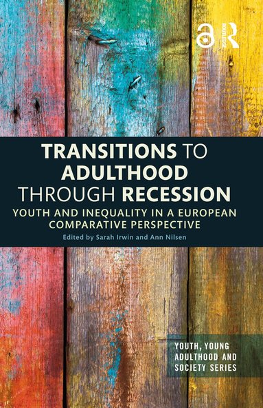 Sarah Irwin, Ann Nilsen - Transitions to Adulthood Through Recession, Inbunden